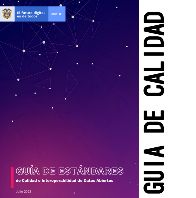 Guía de Estándares de Calidad e Interoperabilidad de los Datos Abiertos del Gobierno de Colombia Versión 2022