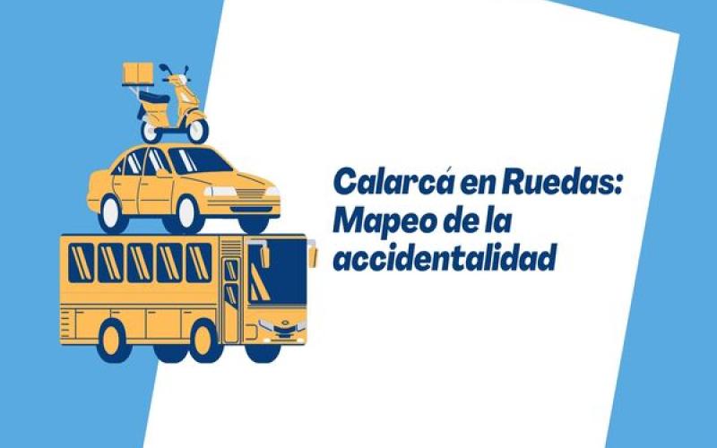 Imagen con el titulo de proyecto: "Calarcá en Ruedas: Mapeo de la accidentalidad del municipio"